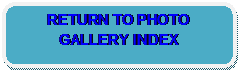 Rounded Rectangle: RETURN TO PHOTO GALLERY INDEX