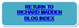 Rounded Rectangle: RETURN TO
RICHARD MADDEN
BLOG INDEX